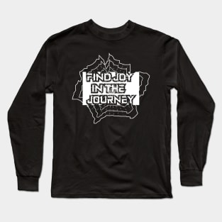 Find Joy In The Journey Motivation Long Sleeve T-Shirt